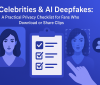 Celebrities & AI Deepfakes: A Practical Privacy Checklist for Fans Who Download or Share Clips - Featured image